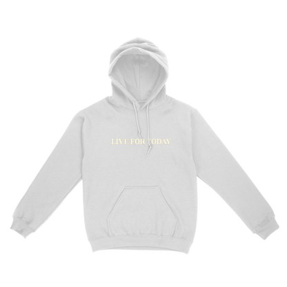 Live For Today Hoodie